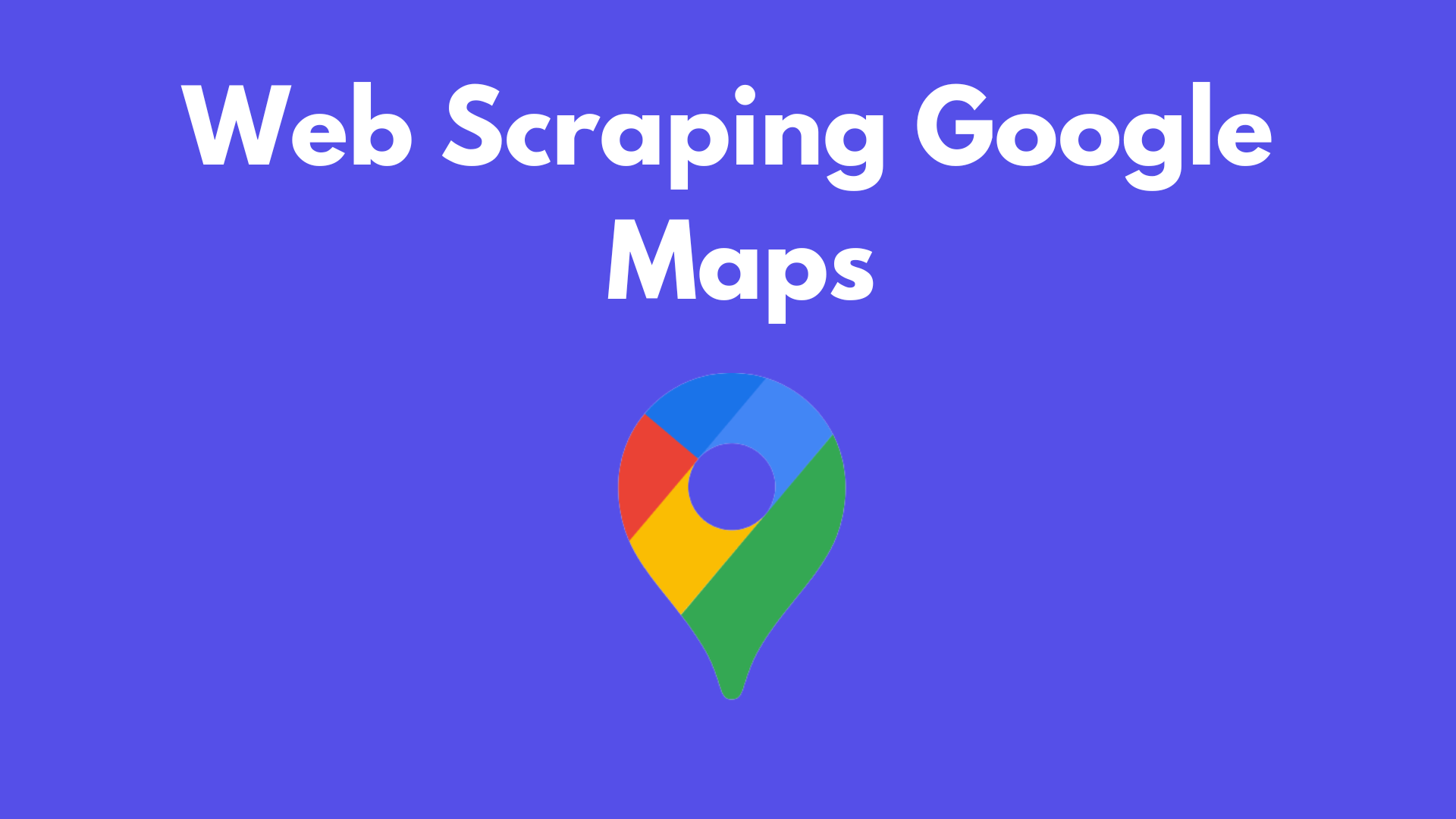 How to scrape Google Maps using Python