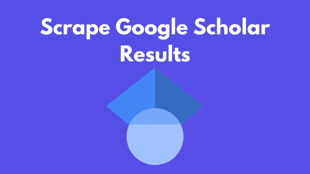 Scrape Google Scholar Results