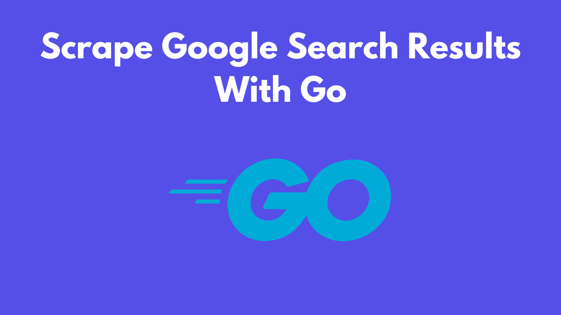 Scrape Google Search Results With Go