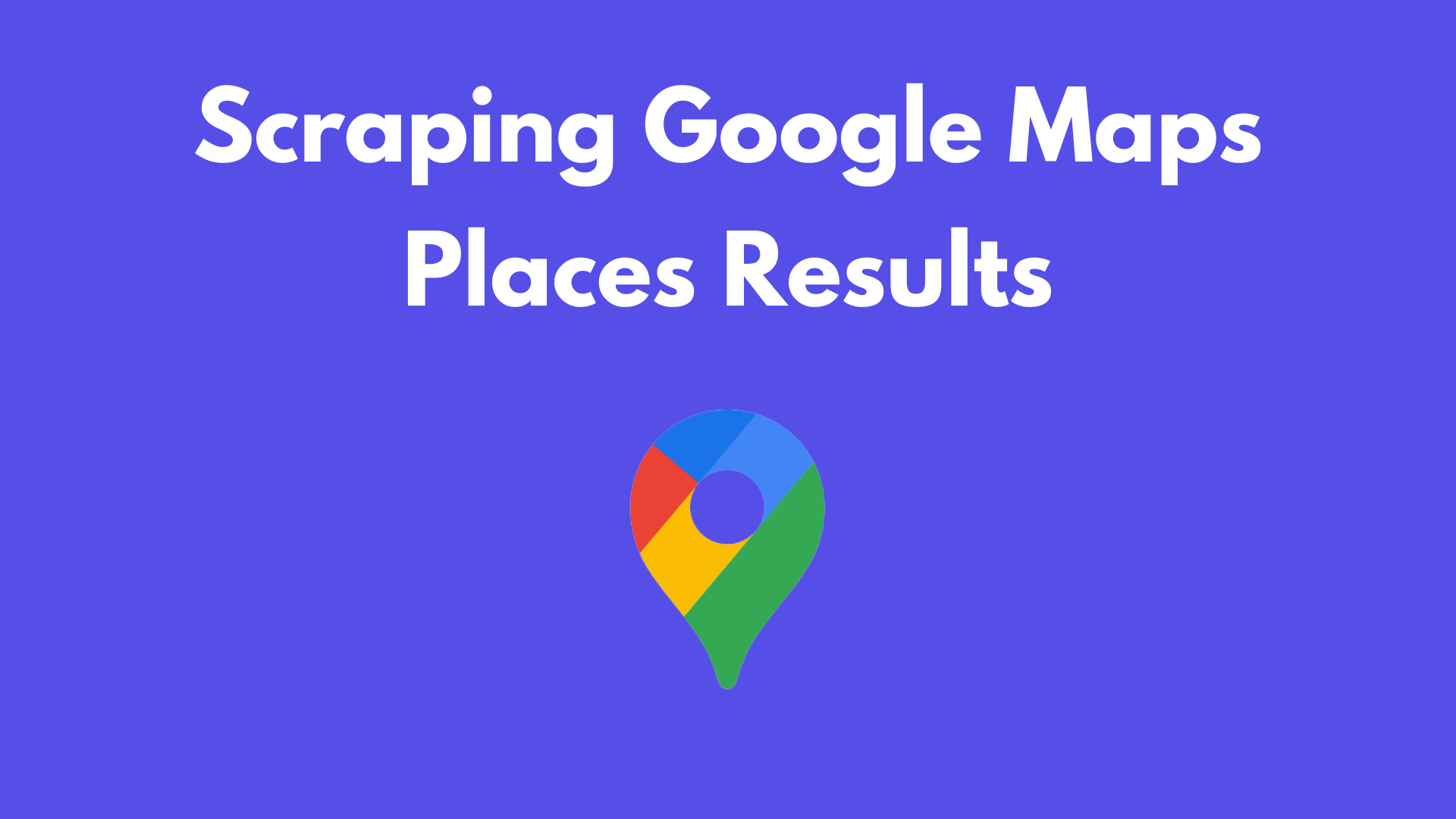 Web Scraping Google Maps Places