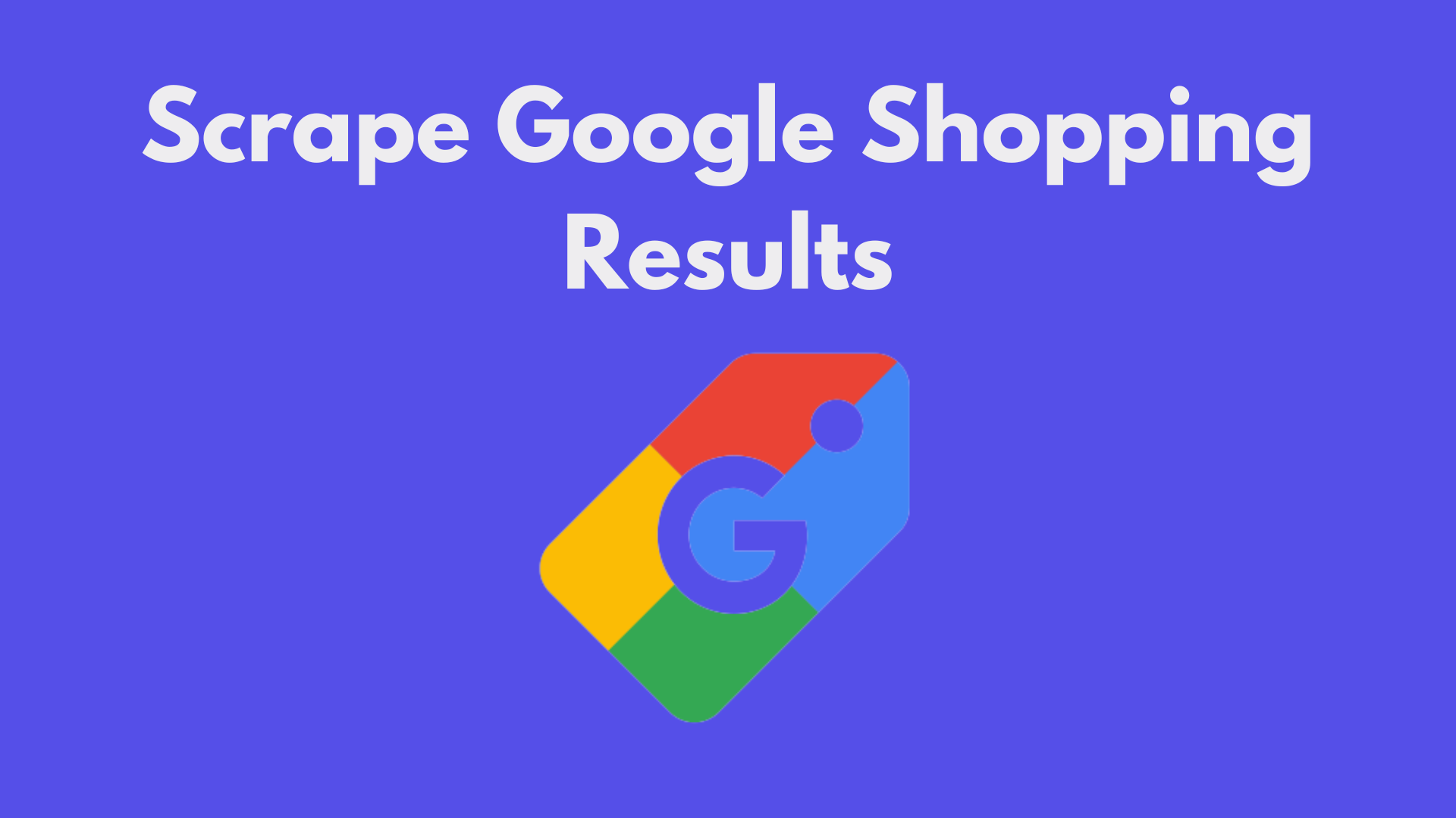 How to Scrape Google Shopping Results