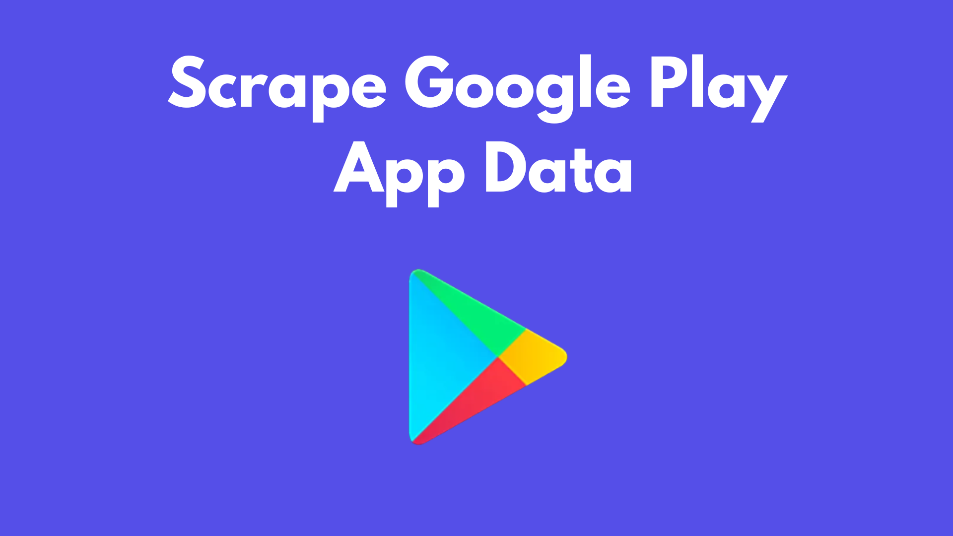 Scrape Google Play Store Data