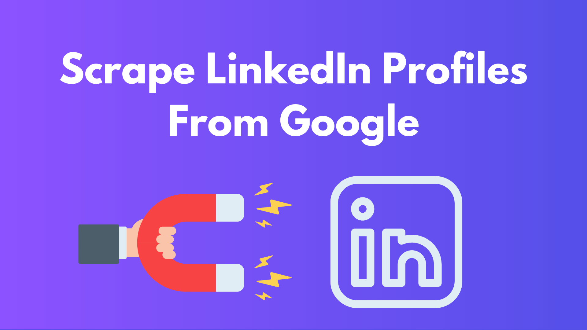 How to Scrape LinkedIn Profiles From Google