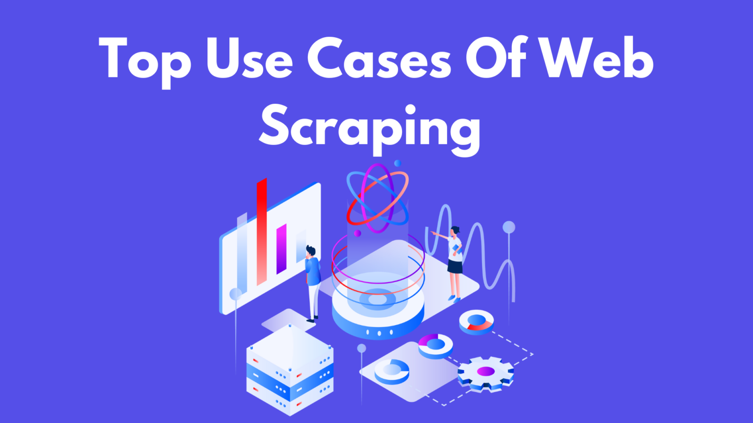 Top 9 Use Cases of Web Scraping To Check Out in 2024