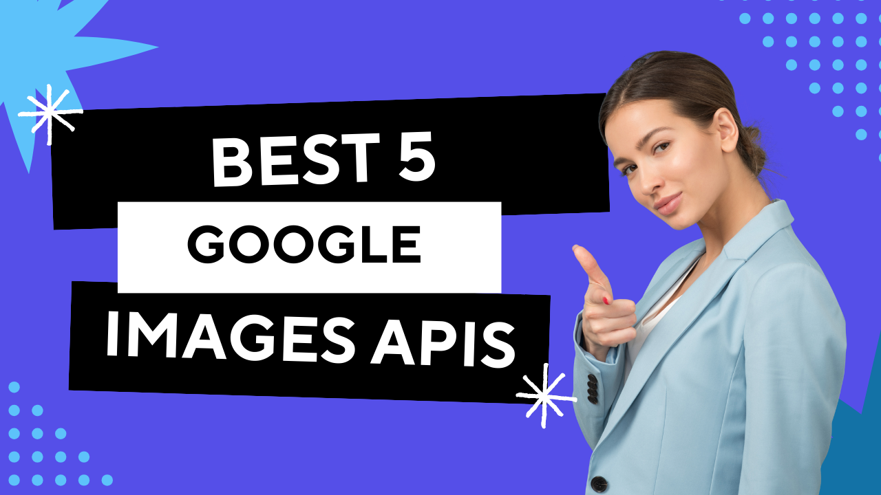 Unlocking Visual Intelligence: The Ultimate Guide to the Top 5 Google Images APIs